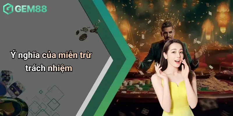 Ý nghĩa của miễn trừ trách nhiệm